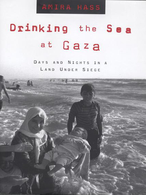 Title details for Drinking the Sea at Gaza by Amira Hass - Wait list